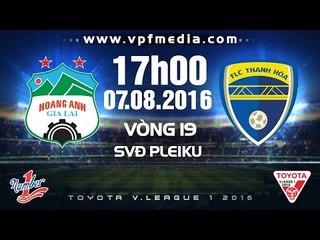 HAGL VS FLC THANH HÓA – V.LEAGUE 2016 | FULL
