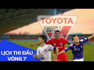 LỊCH THI ĐẤU VÒNG 7 V-LEAGUE 2017