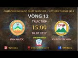 FULL | BÌNH PHƯỚC vs XI MĂNG FICO TÂY NINH | VÒNG 12 GIẢI HNQG SỨ THIÊN THANH 2017