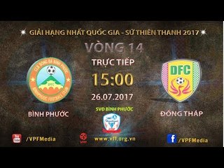 FULL | BÌNH PHƯỚC vs ĐỒNG THÁP | VÒNG 14 HẠNG NHẤT QUỐC GIA SƯ THIÊN THANH 2017