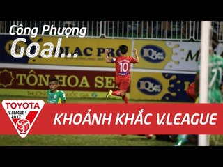 CÔNG PHƯỢNG CHÍNH THỨC "KHAI HỎA" TẠI V.LEAGUE 2017
