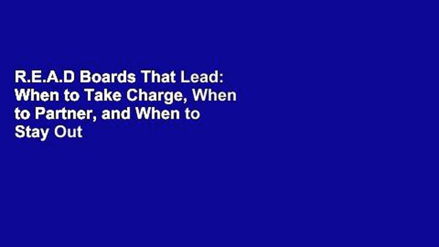 R.E.A.D Boards That Lead: When to Take Charge, When to Partner, and When to Stay Out of the Way