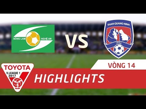 HIGHLIGHT | SÔNG LAM NGHỆ AN - THAN QUẢNG NINH | VÒNG 14 V.LEAGUE 2017