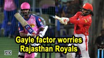 IPL 2019 | Gayle factor worries Rajasthan Royals