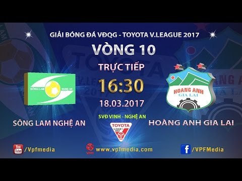 FULL | Sông Lam Nghệ An 2-0 Hoàng Anh Gia Lai | Vòng 10 Vleague 2017