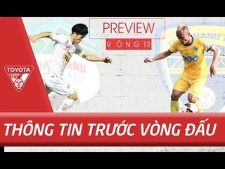 THÔNG TIN TRƯỚC VÒNG 12 | TRẬN CẦU TÂM ĐIỂM TẠI PLEIKU