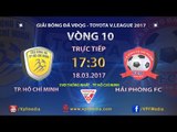 FULL | TP Hồ Chí Minh 0-1 Hải Phòng | Vòng 10 Vleague 2017