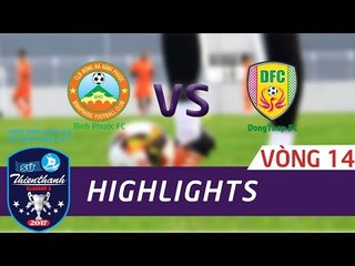 HIGHLIGHT | BÌNH PHƯỚC vs ĐỒNGTHÁP  | VÒNG 14 GIẢI HNQG SỨ THIÊN THANH 2017