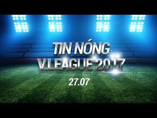 TIN NÓNG V. LEAGUE 27.07 | CLB TP. HỒ CHÍ MINH SA THẢI VIỆT CƯỜNG, CÁC SAO K - LEAGUE LỘ DIỆN