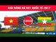 FULL| U21 Việt Nam vs U21 Myanmar | Giải Bóng đá U21 Quốc tế Báo Thanh niên 2017