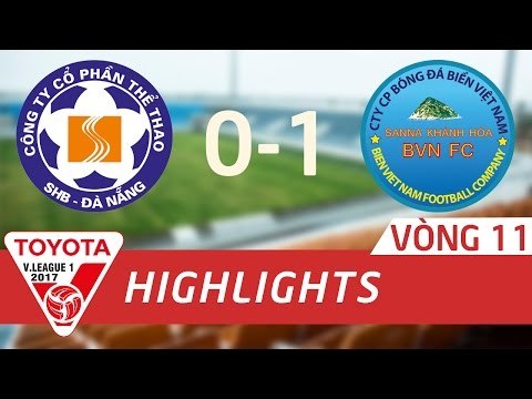 HIGHLIGHT | SHB ĐÀ NẴNG (0-1) SANNA KHÁNH HÒA BVN | VÒNG 11 V-LEAGUE 2017