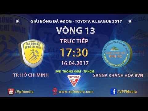 FULL | TP HỒ CHÍ MINH vs SANNA KHÁNH HÒA BVN | VÒNG 13 V.LEAGUE 2017