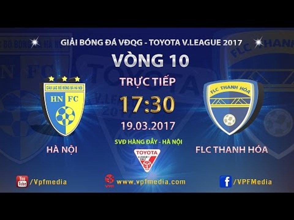 FULL | Hà Nội FC 2-1 FLC Thanh Hóa | Vòng 10 Vleague 2017