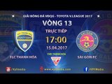 FULL | FLC THANH HÓA (1-1) SÀI GÒN | VÒNG 13 V.LEAGUE 2017