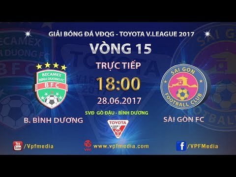 FULL | BECAMEX BÌNH DƯƠNG vs SÀI GÒN FC | VÒNG 15 TOYOTA V LEAGUE 2017