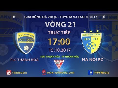 FULL | FLC THANH HÓA vs HÀ NỘI FC | VÒNG 21 TOYOTA V LEAGUE 2017