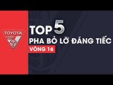 TOP 5 PHA BỎ LỠ ĐÁNG TIẾC VÒNG 16 V.LEAGUE 2017