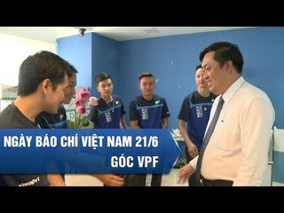 LÃNH ĐẠO VPF GỬI LỜI CHÚC ĐẾN PHÓNG VIÊN THỂ THAO CẢ NƯỚC NHÂN NGÀY 21/6