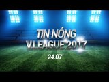 TIN NÓNG V LEAGUE 24.07 | U23 VIỆT NAM VÀO VCK U23 CHÂU Á, SAO THANH HÓA GẶP FANS TẠI SÀI GÒN