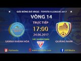 FULL | SANNA KHÁNH HÒA BVN vs QUẢNG NAM | VÒNG 14 TOYOTA V LEAGUE 2017