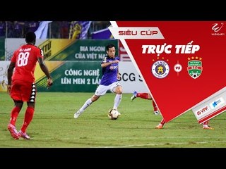 TRỰC TIẾP | SIÊU CÚP QUỐC GIA - CÚP THACO 2018 | HÀ NỘI vs BECAMEX BÌNH DƯƠNG