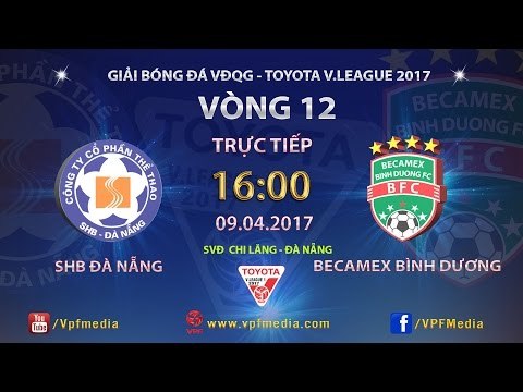 FULL | SHB ĐÀ NẴNG vs BECAMEX BÌNH DƯƠNG | VÒNG 12 V.LEAGUE 2017