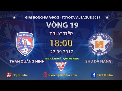 FULL | THAN QUẢNG NINH vs SHB ĐÀ NẴNG | VÒNG 19 TOYOTA V LEAGUE 2017