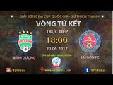 FULL | B. BÌNH DƯƠNG vs SÀI GÒN FC | VÒNG TỨ KẾT LƯỢT VỀ CÚP QUỐC GIA SỨ THIÊN THANH 2017