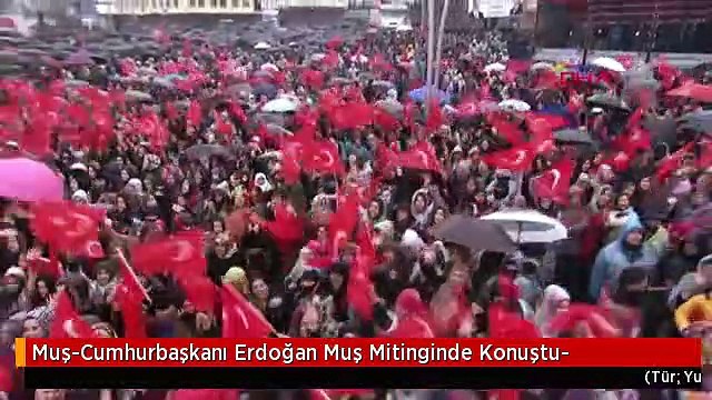 Muş-Cumhurbaşkanı Erdoğan Muş Mitinginde Konuştu-