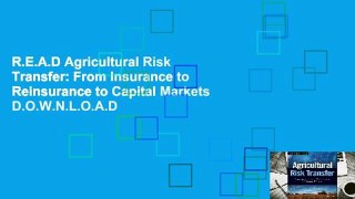 R.E.A.D Agricultural Risk Transfer: From Insurance to Reinsurance to Capital Markets D.O.W.N.L.O.A.D