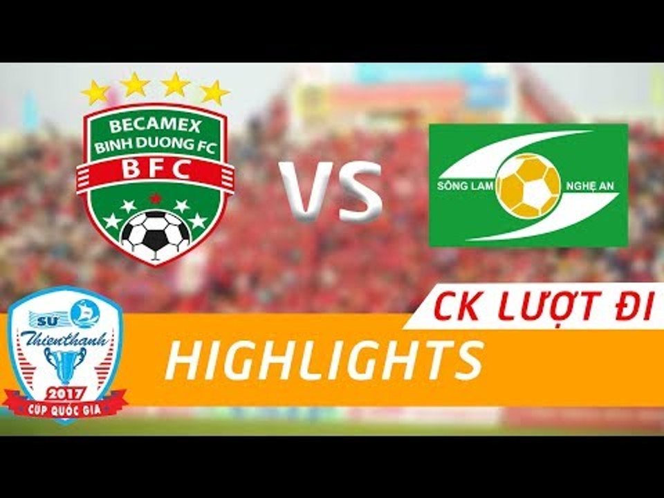 SLNA có được lợi thế ngay trên đất Thủ | Chung kết lượt đi cúp QG Sứ Thiên Thanh 2017