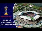 ĐT U20 VIỆT NAM THI ĐẤU TRÊN SÂN ĐẸP NHƯ MƠ TẠI VCK U20 WORLD CUP 2017
