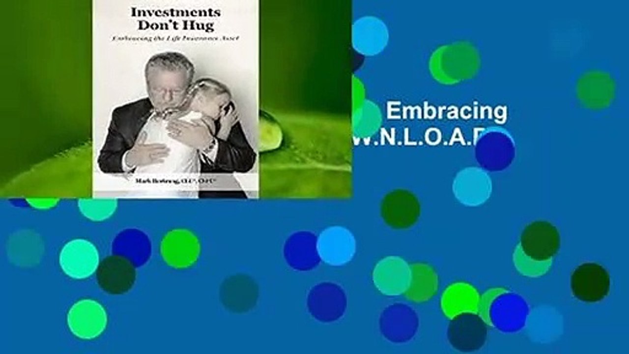 R.E.A.D Investments Don't Hug: Embracing the Life Insurance Asset D.O.W.N.L.O.A.D