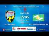 FULL | U21 An Giang vs U21 Sông Lam Nghệ An | VCK U21 Quốc Gia Báo Thanh Niên 2017