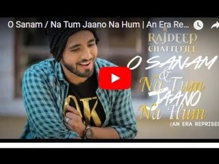 O Sanam / Na Tum Jaano Na Hum  | An Era Reprised | RAJDEEP CHATTERJEE
