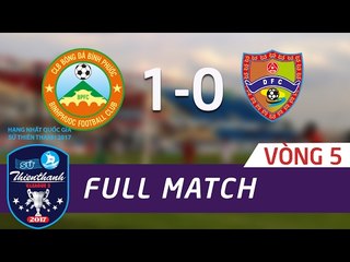 FULL | BÌNH PHƯỚC vs ĐẮK LẮK (1-0) | VÒNG 1 HẠNG NHẤT QUỐC GIA SỨ THIÊN THANH 2017