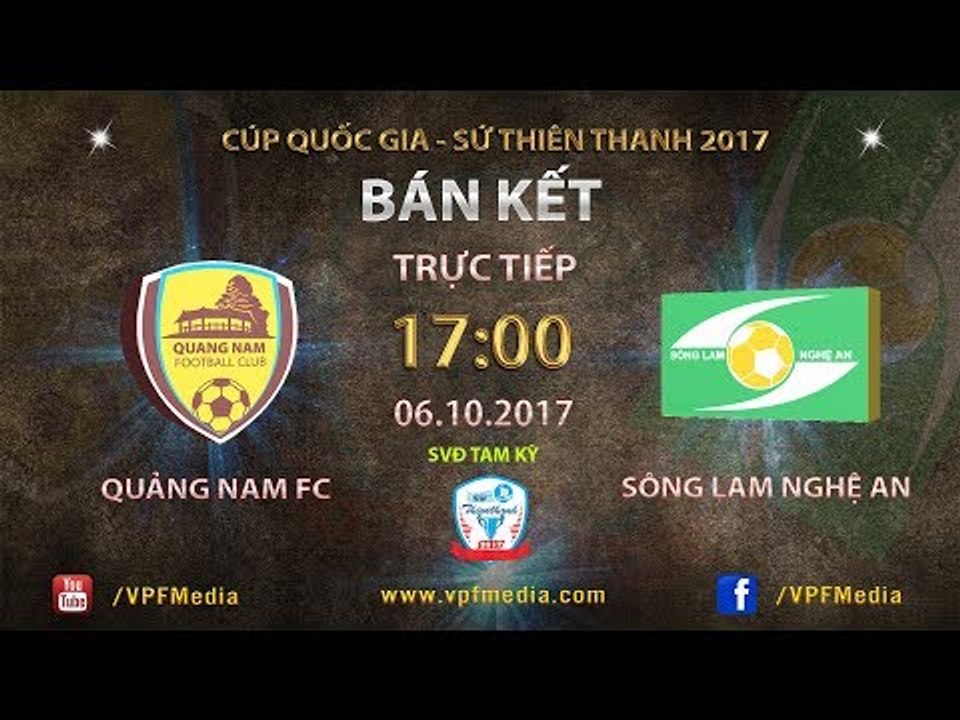 FULL | Quảng Nam FC vs Sông Lam Nghệ An | Bán kết Lượt về cúp QG Sứ Thiên Thanh 2017