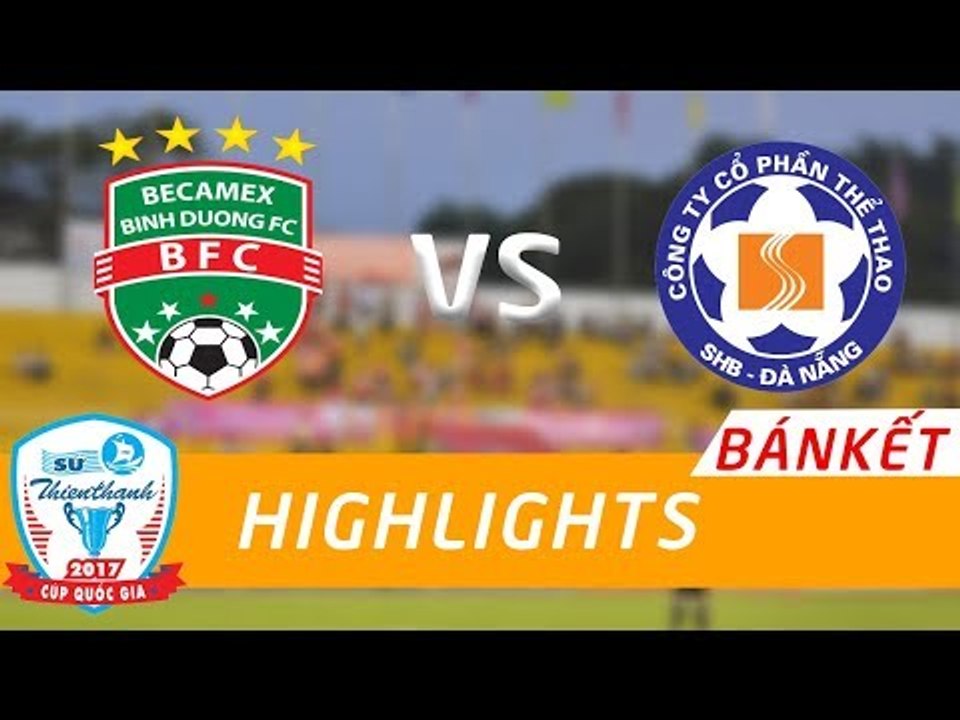 Nhấn chìm SHB Đà Nẵng tại Gò Đậu Becamex Bình Dương hiên ngang vào chung kết
