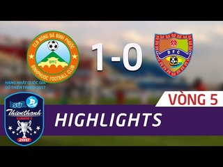 HIGHLIGHT | BÌNH PHƯỚC (1 - 0) ĐẮK LẮK  | VÒNG 1 GIẢI HẠNG NHẤT QUỐC GIA 2017