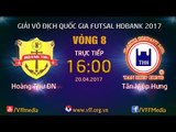 FULL | HOÀNG THƯ ĐN (1-3) TÂN HIỆP HƯNG | VÒNG 8 - VCK GIẢI VĐQG FUTSAL HD BANK 2017