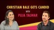 Batman To Bagheera | Christian Bale On Indian Experience | Puja Talwar