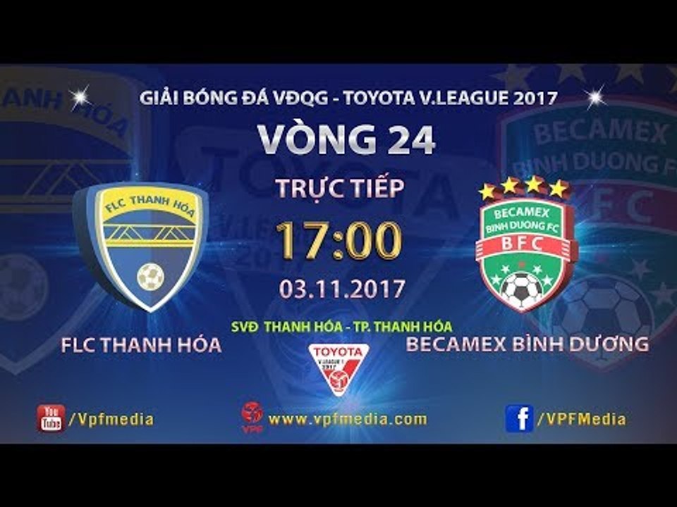 FULL | FLC THANH HÓA vs BECAMEX BÌNH DƯƠNG | VÒNG 24 TOYOTA V LEAGUE 2017