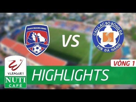 Đánh bại SHB Đà Nẵng ngay trên sân nhà, Than Quảng Ninh có 3 điểm đầu tại V League 2018