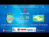 FULL | U21 Bình Dương vs U21 Sông Lam Nghệ An | VCK U21 Quốc Gia Báo Thanh Niên 2017