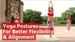 Yoga Postures For Better Flexlibility & Alignment