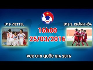 U19 Viettel vs U19 S. Khánh Hòa - VCK U19 QG 2016 | FULL