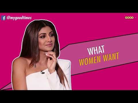 Shilpa Shetty On What Women Want