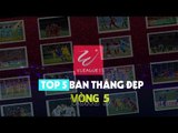 TOP 5 Bàn thắng đẹp Vòng 5 | Xuân Trường, Văn Đức lập siêu phẩm ấn tượng | VPF Media
