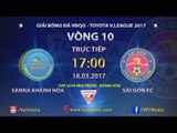 FULL | Sanna Khánh Hòa BVN 0-0 Sài Gòn FC | Vòng 10 Vleague 2017
