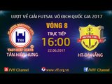 FULL | TÂN HIỆP HƯNG (1-3) HOÀNG THƯ ĐÀ NẴNG | VÒNG 8 - LƯỢT VỀ FUTSAL VĐQG HD BANK CUP 2017